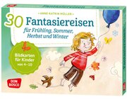 30 Fantasiereisen fr Frhling, Sommer, Herbst und Winter. Bildkarten, 4-10 Jahre