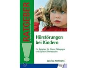 Hrstrungen bei Kindern - Ein Ratgeber fr Eltern, Pdagogen und (Sprach-)Therapeuten, Buch