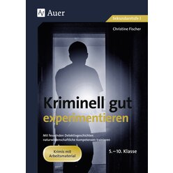 Kriminell gut experimentieren, Klasse 5-10